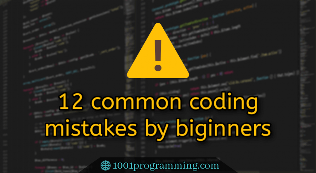 12 Common Coding Mistakes by Beginners